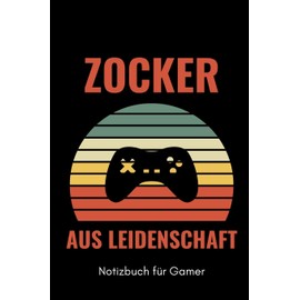 ZOCKER AUS LEIDENSCHAFT NOTIZBUCH FÜR GAMER: A5 Notizbuch 2020 KALENDER | Gaming Buch | Geschenke für Zocker | Kleine Geschenke für Männer | Computer Gadgets | Lustige Geschenkidee für Teenager Nerds
