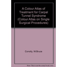 A Colour Atlas of Treatment of Carpal Tunnel Syndrome (Single Surgical Procedures)