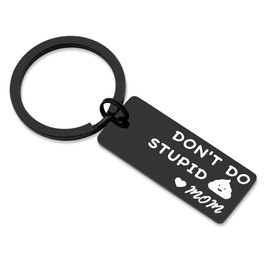 TOS Funny Keychain for Son Daughter from Mom,Remind Kids Do The Right Things and Keep Going- Don't Do Stupid (Don't Do Stupid-A)