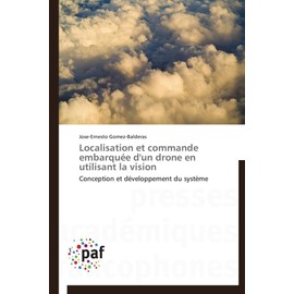 Localisation et commande embarquée d'un drone en utilisant la vision: Conception et développement du système (Omn.Pres.Franc.)