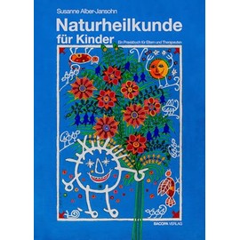 Naturheilkunde für Kinder: Ein Praxisbuch für Eltern und Therapeuten