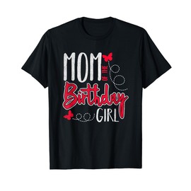 Mom Of The Birthday Girl T-Shirt, Cute Butterfly Design