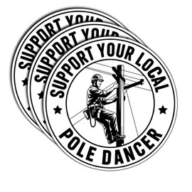 (3Pcs) Support Your Local Pole Dance Sticker – Funny Lineman Worker Decal for Hard Hat, Helmet, Toolbox, Work Truck, Electrical Tech Humor – Gifts for Electricians, Power Line Crew, Workers 3"