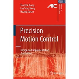 Precision Motion Control: Design and Implementation (Advances in Industrial Control)