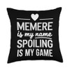Memere My Name Spoiling My Funny Gift Throw Pillow