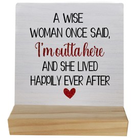 A Wise Woman Once Said I'm Outta Here Table Wood Plaque Sign,New Life Wooden Stand Wood Sign Desk Decor for Home Office Table Shelf,New Beginning Farewell Happy Retirement Gifts for Women Coworkers