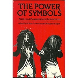The Power of Symbols: Masks and Masquerade in the Americas