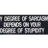 Sarcasm Depends On Your Stupidity Patch Funny Badge Embroidered Biker