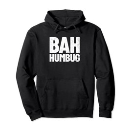 Bah Humbug Anti Holiday Hate Christmas Gift Bah Humbug Pullover Hoodie