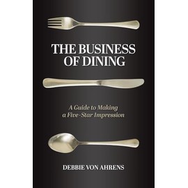 The Business of Dining: A Guide to Making a Five-Star Impression