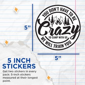 (2 Pack) You Don't Have to Be Crazy We'll Train You - Hiking Camping Outdoorsman Funny Bumper Sticker - 5 Inches On Longest Side - Made in USA - BMCS0284