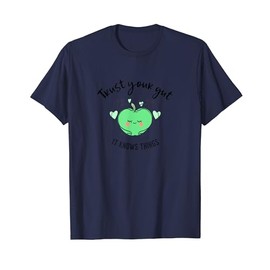 Trust your gut, it knows things, Digestive health T-Shirt