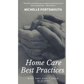 Home Care Best Practices: What They Didn't Teach in School