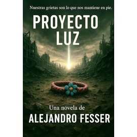 Proyecto Luz: Una historia de familia, oscuridad y esperanza. Una batalla silenciosa por el alma del mundo.
