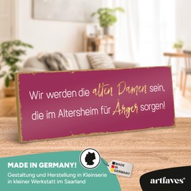 ARTFAVES® Wall Picture Wooden Sign with Saying "Wir werden die alten Damen sein, die im Alterheim" für Ärger sorgen - Door Sign Retro Vintage Decorative Picture Gift - Best Friend Funny Sayings