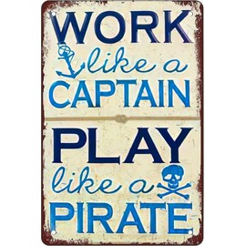 Work Like A Captain Play Lie A Pirate Metal Tin Sign Poster Garage Home Office Cafe Bedroom Kitchen Bar Club Restaurant Wall Decoration 12X8 Inches