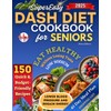 Super Easy DASH Diet Cookbook for Seniors: 150 Quick &