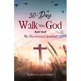 30-Day Walk With God: My Devotional Journal