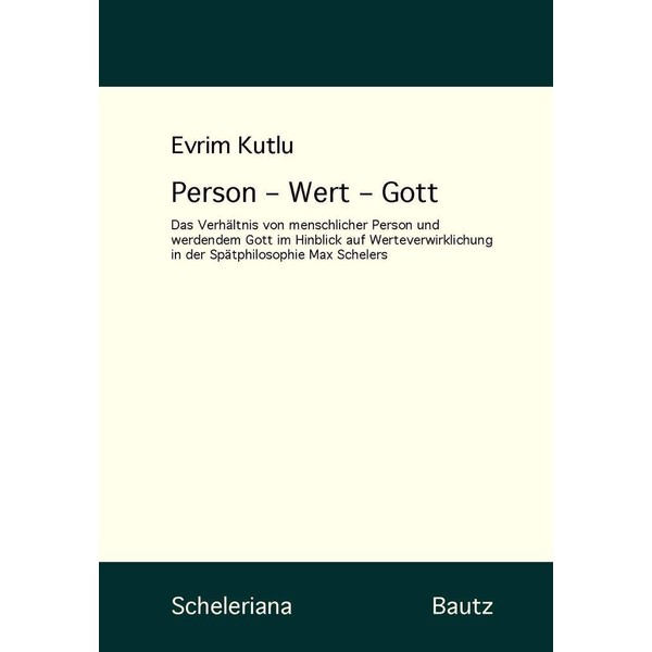 Person - Wert - Gott: Das Verhältnis von menschlicher Person