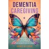 Dementia Caregiving: A Self Help Book for Dementia Caregivers Offering