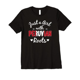 Just A Girl with Peruvian Roots Peru Hispanic Heritage Premium T-Shirt