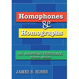 Homophones and Homographs: An American Dictionary, 4th ed.