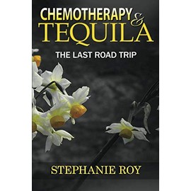 Chemotherapy & Tequila: The Last Road Trip