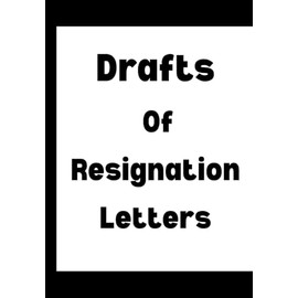 Drafts Of Resignation Letters: Funny Office Notebook for Sarcastic Coworkers, Bosses, and Employees | 6x9 Blank Lined Journal