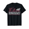 Dermatology Future Dermatologist T-Shirt