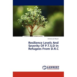 Resilience Levels And Severity Of P.T.S.D In Refugees From D.R.C