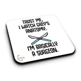 ER053 Trust ME I Watch Grey's Anatomy I'm Basically A Surgeon Novelty Present Gift Printed MDF Wooden Coaster