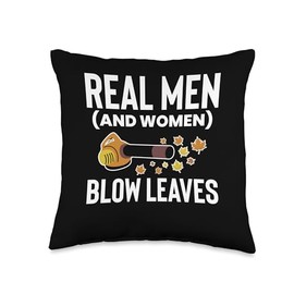 Real Men (And Woman) Blow Leaves Leaf Blower Throw Pillow
