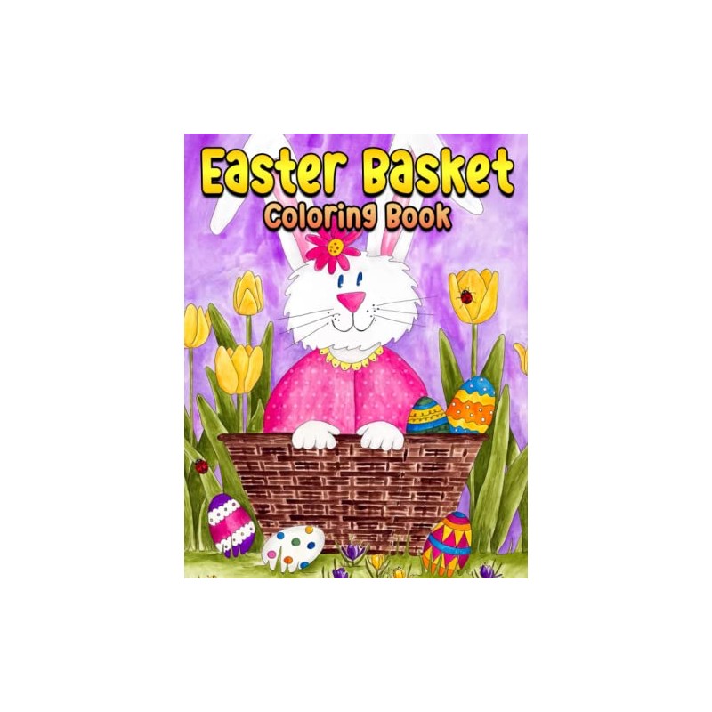 Easter Basket Coloring Book: Great Coloring Pages With Incredible Illustrations