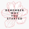 remember why You started quote Sticker Bumper Sticker Vinyl Decal