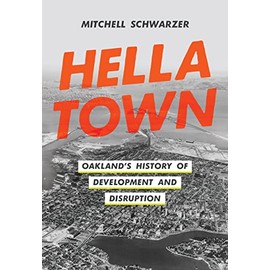 Hella Town: Oakland's History of Development and Disruption