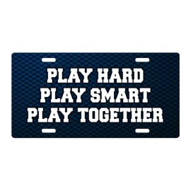 PLAY HARD PLAY SMART PLAY TOGETHER Basketball Des#3 Aluminum Car License Plate