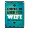 Home is where your wifi connects automatically metal sign with