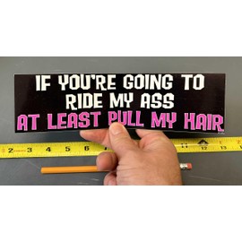 Gear Tatz IF You're Going to Ride My Ass at Least Pull My Hair - Imán para parachoques de coche para camiones para adultos