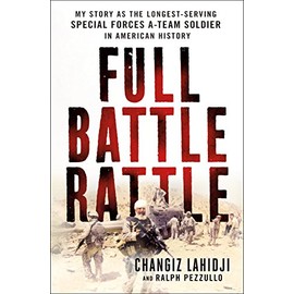 Full Battle Rattle: My Story as the Longest-Serving Special Forces A-Team Soldier in American History