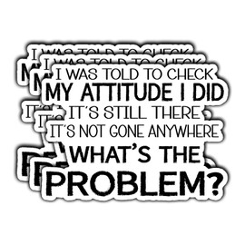 3 piezas con texto "I was Told to Check My Attitude I Did It's Still There - calcomanía de vinilo divertido para portátiles, botellas de agua, teléfonos, vasos, cuadernos, coches, tazas, tamaño 3 x