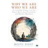 Why We Are Who We Are