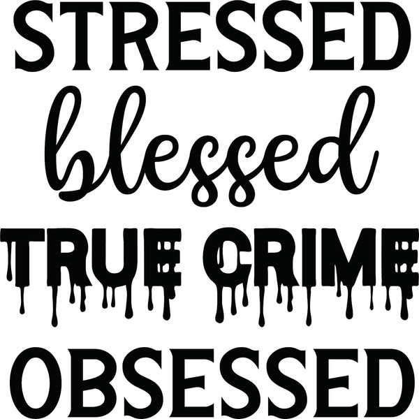 Stressed Blessed True Crime Obsessed Vinyl Decal Sticker for Car/Window/Wall