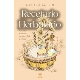 Matiri|Recetario Herbolario|Remedios Naturales Para Tu Salud Y Belleza|Jude Todd Ch, MH|Salud Holistica|Pasta Blanda - Top Quality