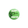 Funny Alien Hunter Button Pin Random Humor Blaster Ray Gun