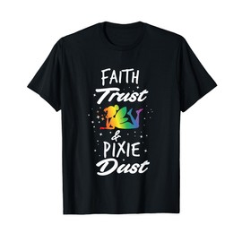 Faith Trust And Pixie Dust Fairy T-Shirt