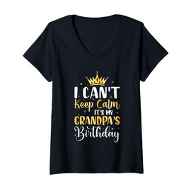 Womens I Can't Keep Calm It's My Grandpa's Birthday Party Gifts V-Neck T-Shirt