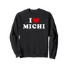 I Love Michi, I Heart Michi Sweatshirt