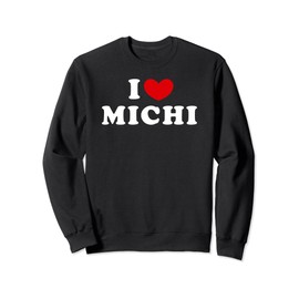 I Love Michi, I Heart Michi Sweatshirt