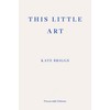 This Little Art: Kate Briggs