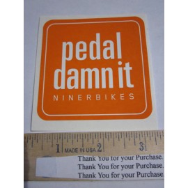 Bike Sticker One 3" ORANGE PEDAL DAMN IT Niner MTB Bicycle Bike Mountain DECAL STICKER